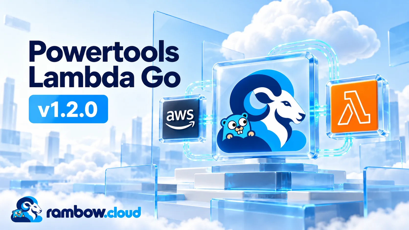 Powertools Lambda Go v1.2.0 发布头图：明亮蓝色云端空间中的 Rambow Cloud 山羊、云与 Go Gopher 标识，以及 AWS 和 Lambda 官方图标。